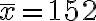 \bar{x}=152
