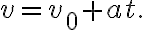 v=v_{0}+at.