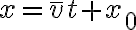 x=\bar{v} t+x_{0}