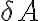 \delta A