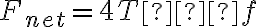 F_{net}=4T−f