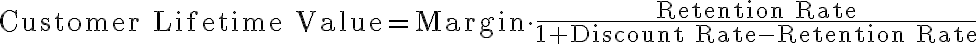  {\displaystyle {\text{Customer Lifetime Value}}={\text{Margin}}\cdot {\frac {\text{Retention Rate}}{1+{\text{Discount Rate}}-{\text{Retention Rate}}}}} 