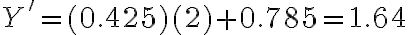 Y' = (0.425)(2) + 0.785 = 1.64