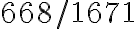 668 / 1671