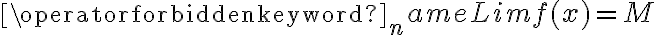 \operatorname{Lim} f(x)=M