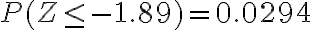 P(Z \leq-1.89)=0.0294