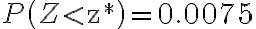 P\left(Z < \mathrm{z}^{*}\right)=0.0075