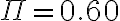 \Pi=0.60