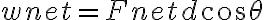  w_\mathrm{net} = F_\mathrm{net}d\cos\theta 