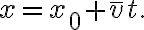 x=x_{0}+\bar{v} t.