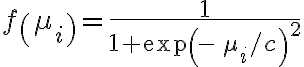 f\left( {\mu_{i} } \right) = \frac{1}{{1 + \exp \left( { - \,\mu_{i} /c} \right)^{2} }}