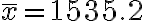 \bar{x}=1535.2