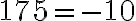175=-10