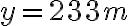 y=233m
