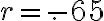 r = -.65