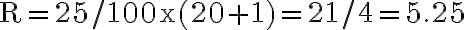 \mathrm{R}=25 / 100 \mathrm{x}(20+1)=21 / 4=5.25