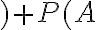 )+P(A