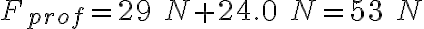 F_{prof}=29\ N + 24.0\ N = 53\ N