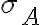 \sigma_{A}