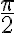 \dfrac{\pi}{2}