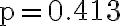 \mathrm{p}=0.413