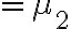 =\mu_{2}
