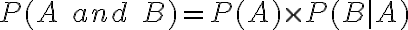 P(A\;and\;B) = P(A) \times P(B|A)