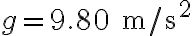  g=9.80\ \mathrm{m/s}^{2} 