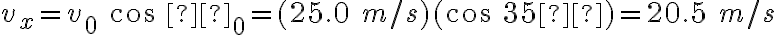 v_x=v_0\ cos\ θ_0=(25.0\ m/s)(cos\ 35º)=20.5\ m/s