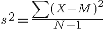 s^{2}=\frac{\sum(X-M)^{2}}{N-1}