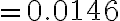 =0.0146