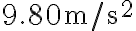 9.80 \mathrm{~m} / \mathrm{s}^{2}