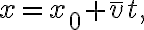 x=x_{0}+\bar{v} t,