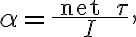 \alpha=\frac{\text { net } \tau}{I},