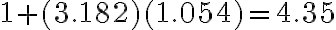 1 + (3.182)(1.054)= 4.35