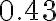 0.43