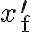 x_{\mathrm{f}}^{\prime}