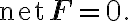  \text{net} \, \mathbf{F}=0.