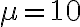 \mu=10