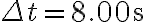 \Delta t=8.00 \mathrm{~s}
