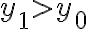 y_{1}>y_{0}