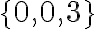 \{0,0,3\}