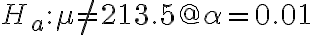 H_{a}: \mu \neq 213.5 @ \alpha=0.01