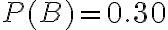 P(B)=0.30