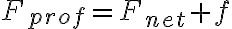 F_{prof}=F_{net}+f