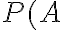 P(A