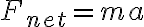 F_{net}=ma