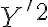 Y'^2