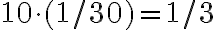 10 \cdot(1 / 30)=1 / 3