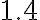 1.4